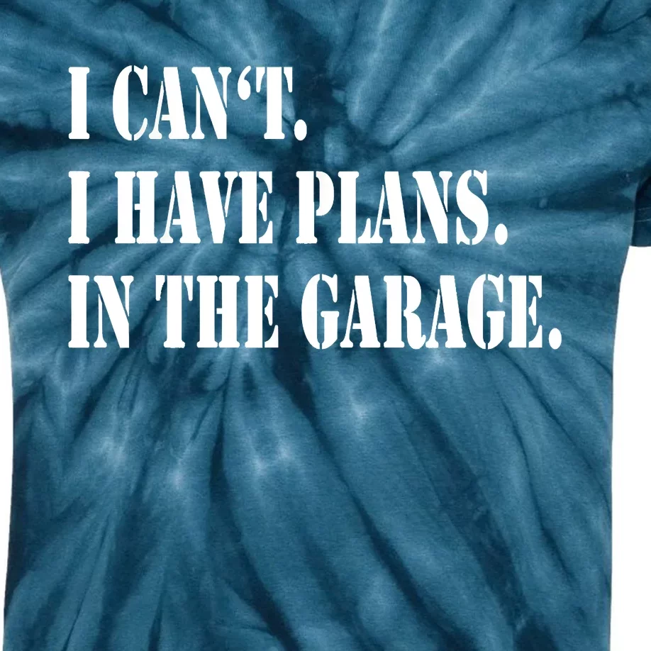 I Cant I Have Plans In The Garage Fathers Day Car Mechanics Kids Tie-Dye T-Shirt