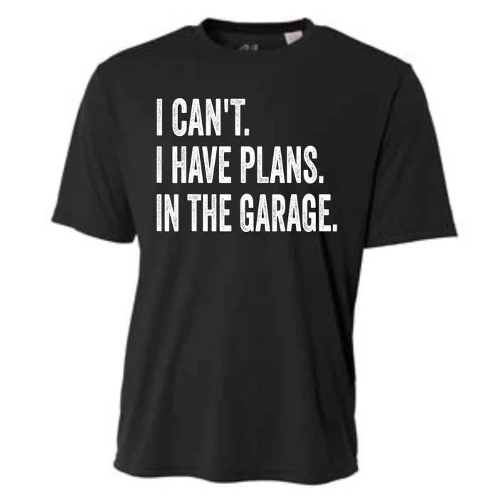 I Can't I Have Plans In The Garage Funny Car Mechanic Meaningful Gift Cooling Performance Crew T-Shirt