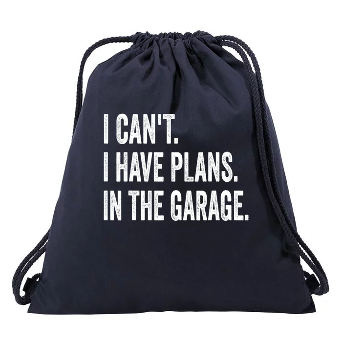 I Can't I Have Plans In The Garage Funny Car Mechanic Meaningful Gift Drawstring Bag