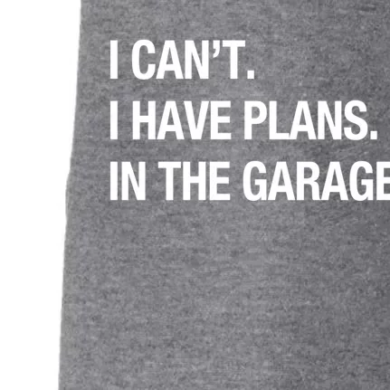 I Can't I Have Plans In The Garage Gift Doggie 3-End Fleece Hoodie