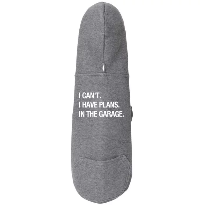 I Can't I Have Plans In The Garage Gift Doggie 3-End Fleece Hoodie