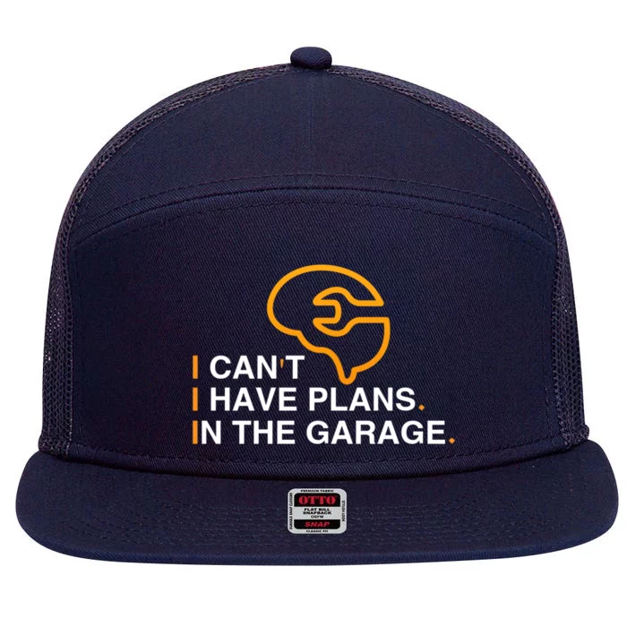 I Can't I Have Plans In The Garage Gift 7 Panel Mesh Trucker Snapback Hat