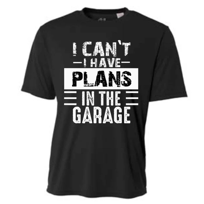 I Cant I Have Plans In The Garage Funny Retro Car Mechanic Cooling Performance Crew T-Shirt