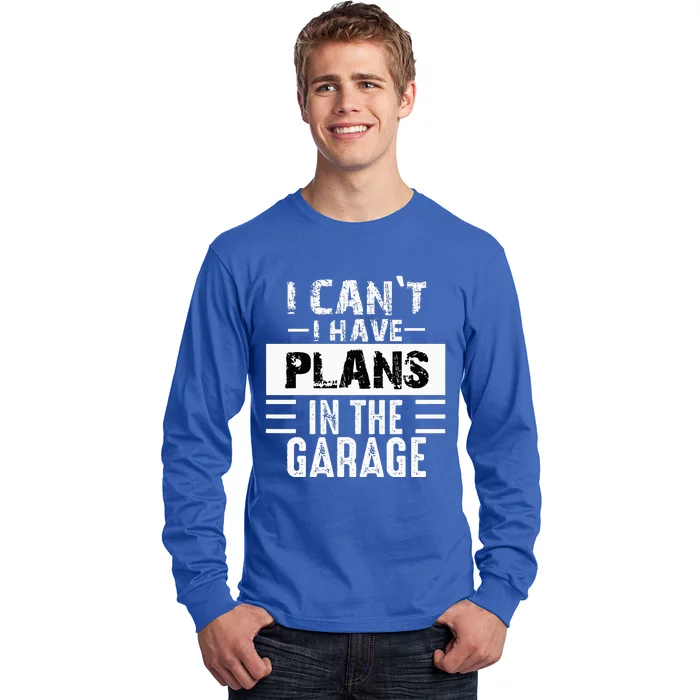 I Cant I Have Plans In The Garage Funny Retro Car Mechanic Long Sleeve Shirt