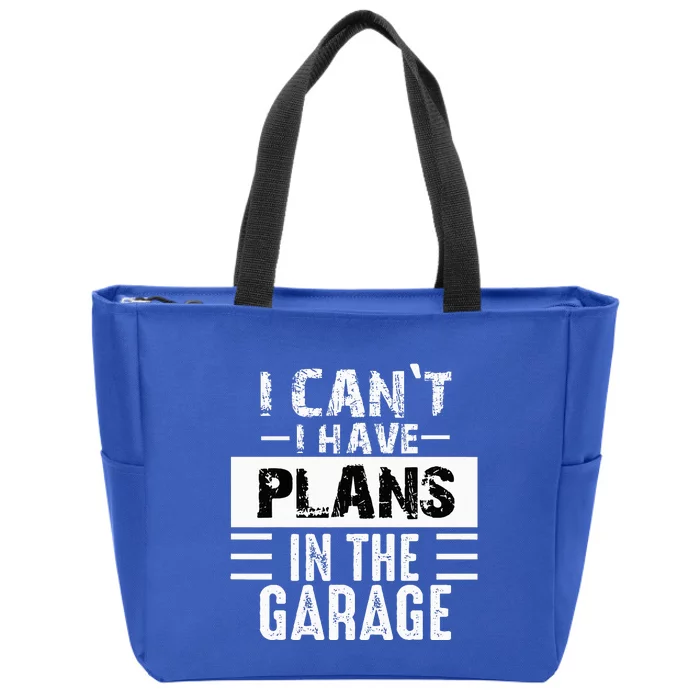 I Cant I Have Plans In The Garage Funny Retro Car Mechanic Zip Tote Bag