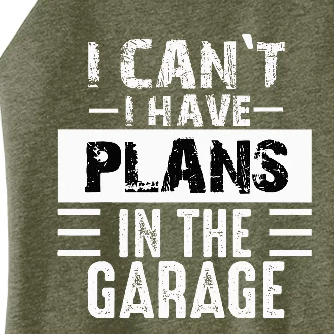 I Cant I Have Plans In The Garage Funny Retro Car Mechanic Women’s Perfect Tri Rocker Tank