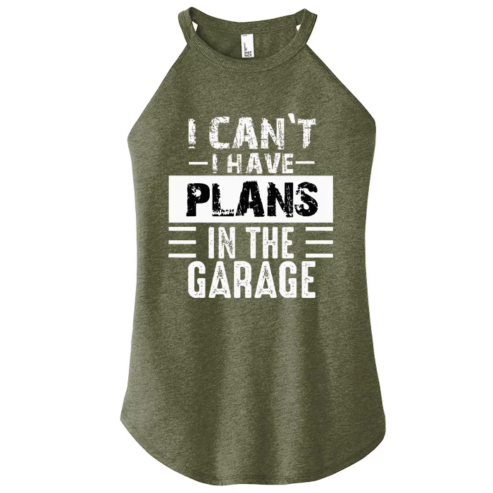 I Cant I Have Plans In The Garage Funny Retro Car Mechanic Women’s Perfect Tri Rocker Tank