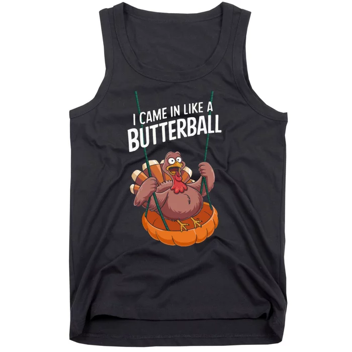 I Came In Like A Butterball Funny Thanksgiving Tank Top