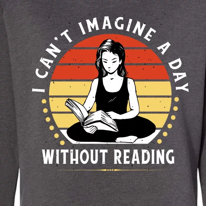 I Can't Imagine My Day Without Reading Womens California Wash Sweatshirt