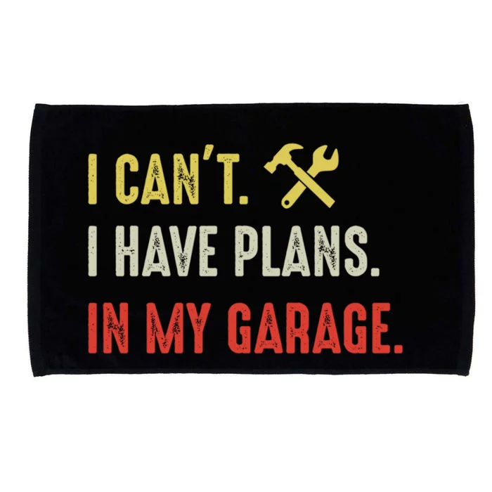 I Can't I Have Plans In My Garage Gift Microfiber Hand Towel