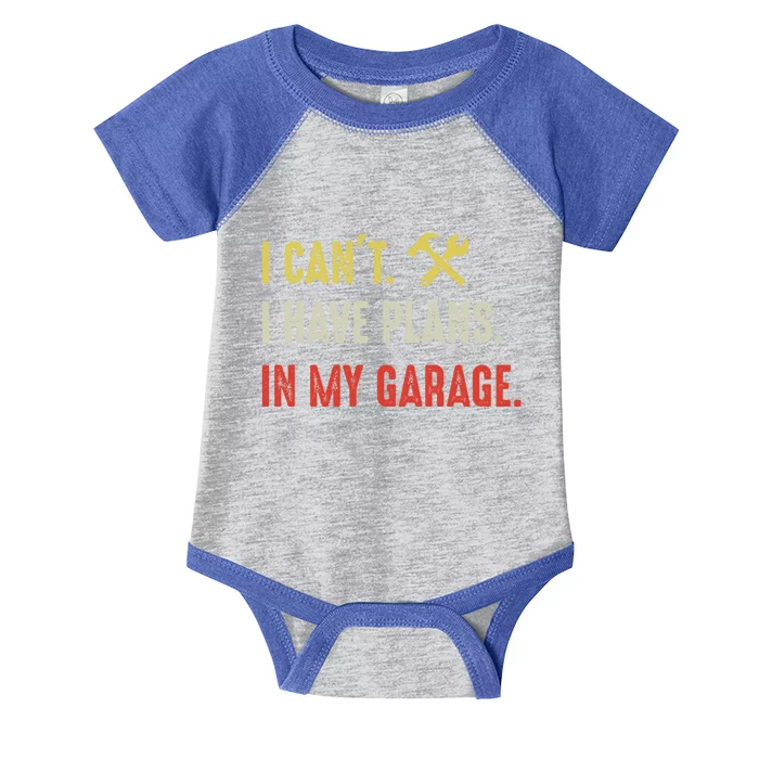 I Can't I Have Plans In My Garage Gift Infant Baby Jersey Bodysuit