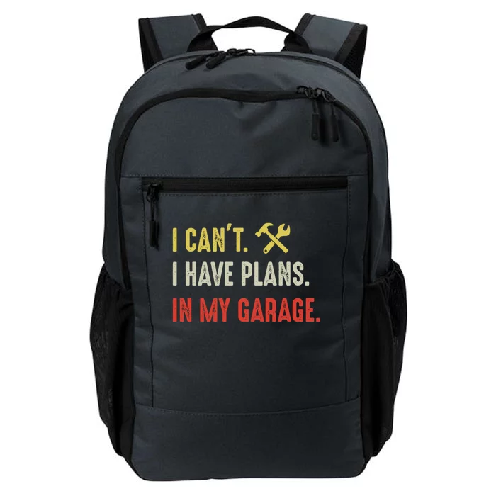 I Can't I Have Plans In My Garage Gift Daily Commute Backpack