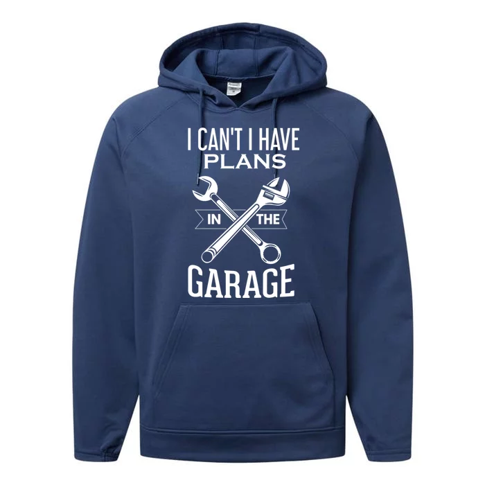 I Can't I Have Plans In The Garage Funny Gift Car Mechanic Funny Gift Wrench Gif Performance Fleece Hoodie