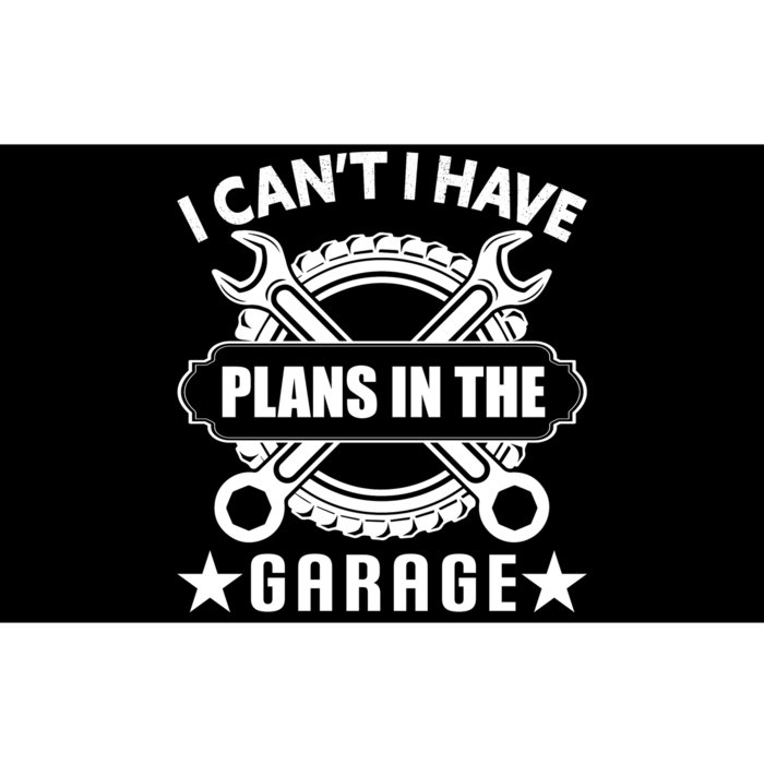 I Cant I Have Plans In The Garage Bumper Sticker