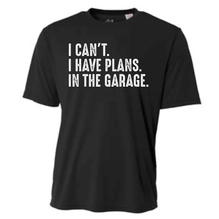 I Cant I Have Plans In The Garage Car Mechanic Cooling Performance Crew T-Shirt