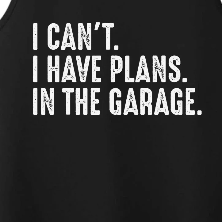 I Cant I Have Plans In The Garage Car Mechanic Performance Tank