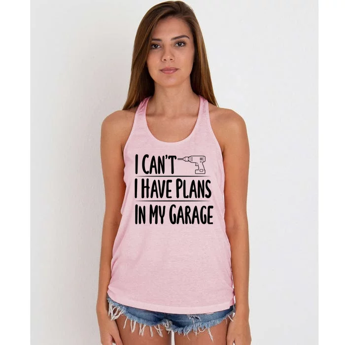 I Can't I Have Plans In My Garage Gift Women's Knotted Racerback Tank