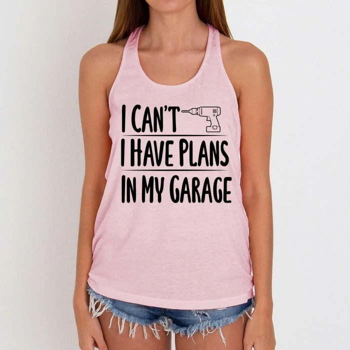 I Can't I Have Plans In My Garage Gift Women's Knotted Racerback Tank