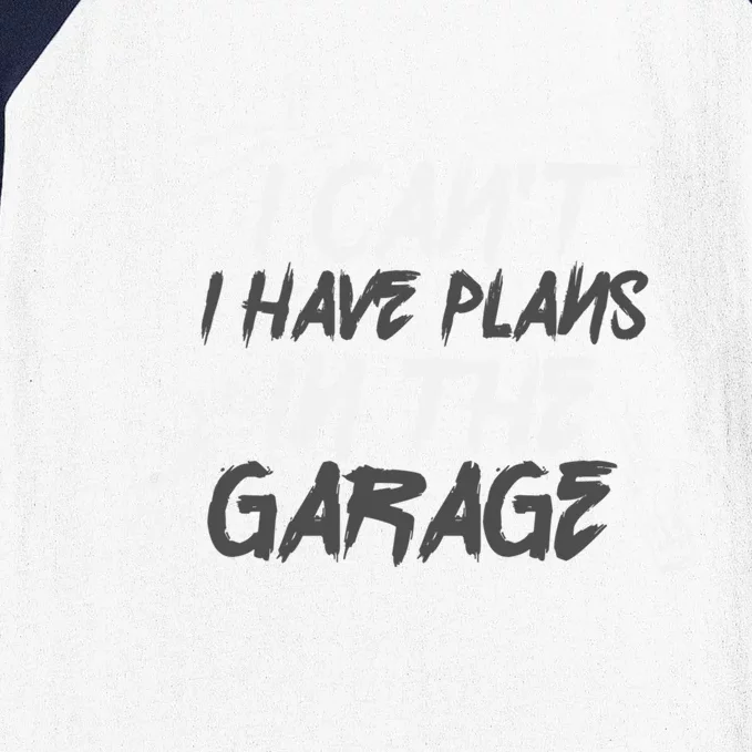 I Can't I Have Plans In The Garage Gift Handy Gift Baseball Sleeve Shirt