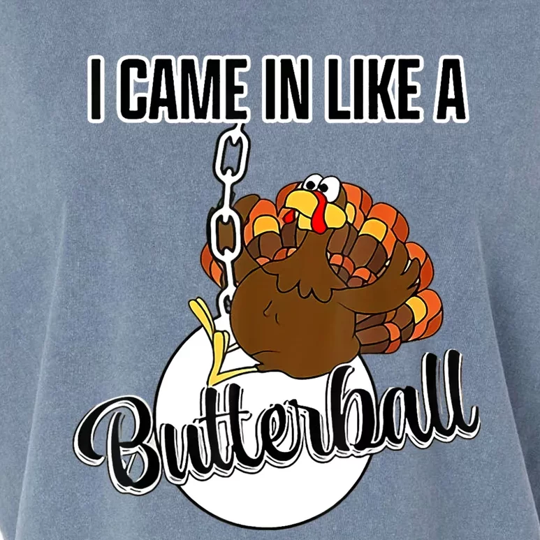 I Came In Like A Butterball Happy Thanksgiving Turkey Day Garment-Dyed Women's Muscle Tee