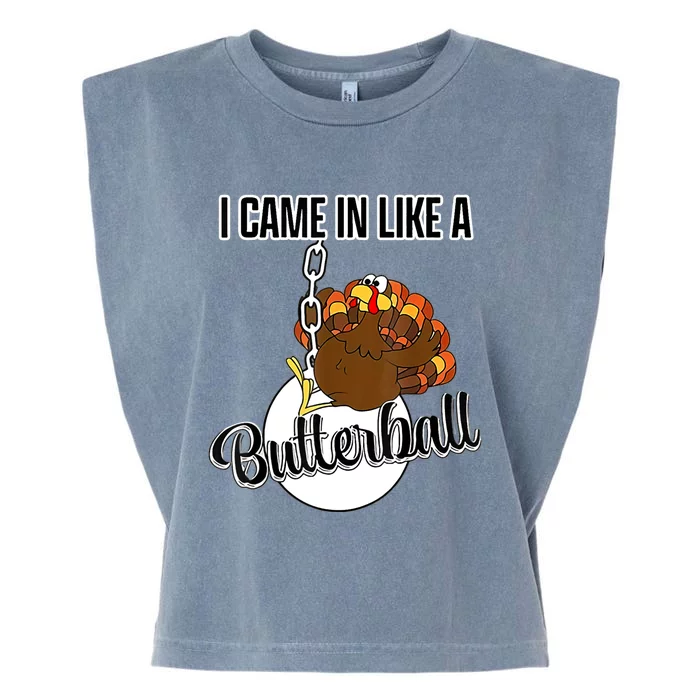 I Came In Like A Butterball Happy Thanksgiving Turkey Day Garment-Dyed Women's Muscle Tee