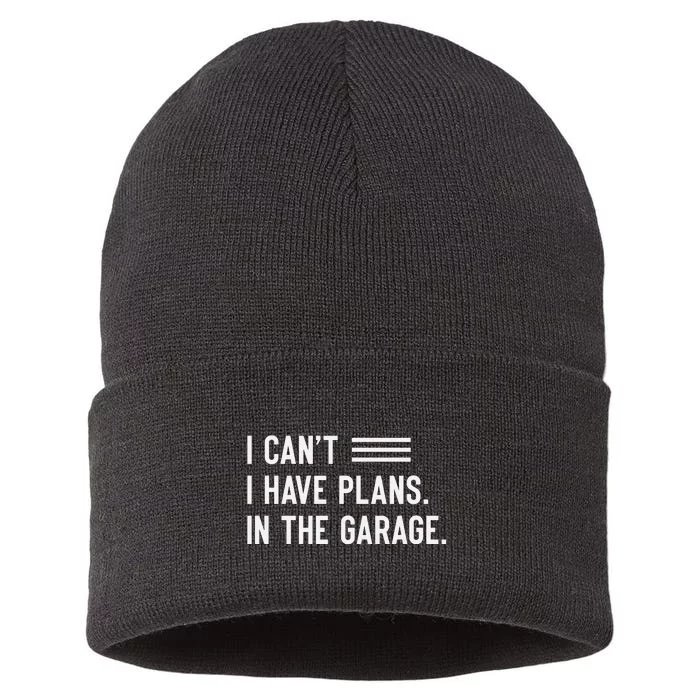 I Cant I Have Plans In The Garage Car Mechanic Sustainable Knit Beanie