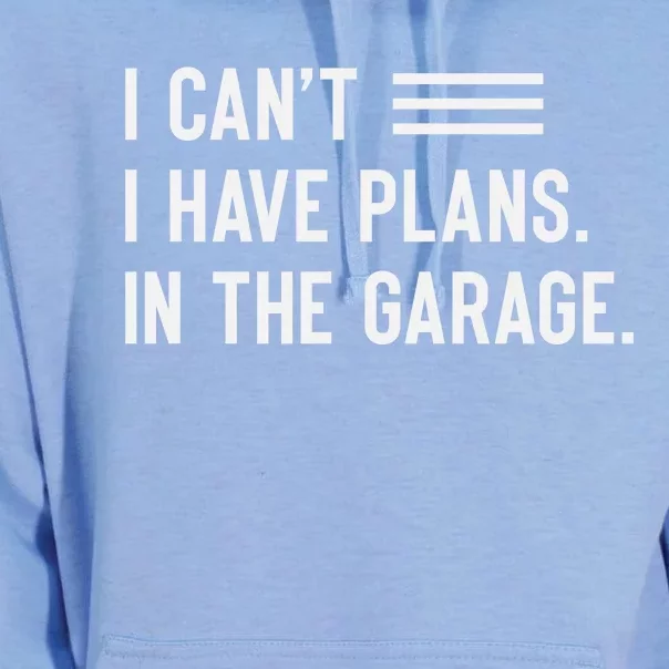 I Cant I Have Plans In The Garage Car Mechanic Unisex Surf Hoodie