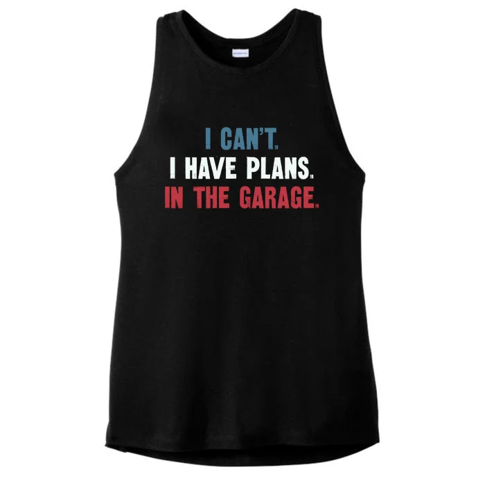 I Cant I Have Plans In The Garage Ladies Tri-Blend Wicking Tank