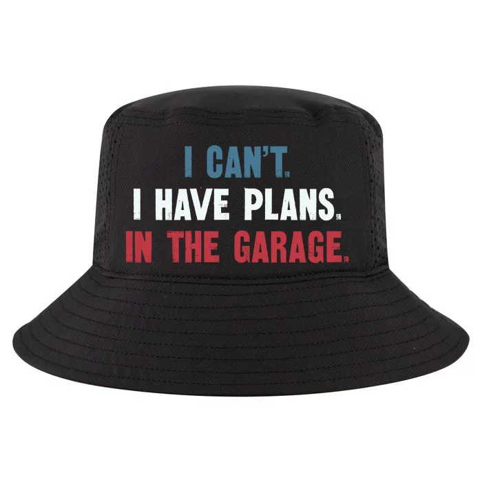 I Cant I Have Plans In The Garage Cool Comfort Performance Bucket Hat