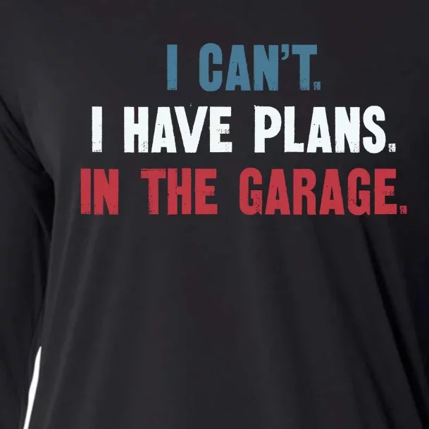 I Cant I Have Plans In The Garage Cooling Performance Long Sleeve Crew