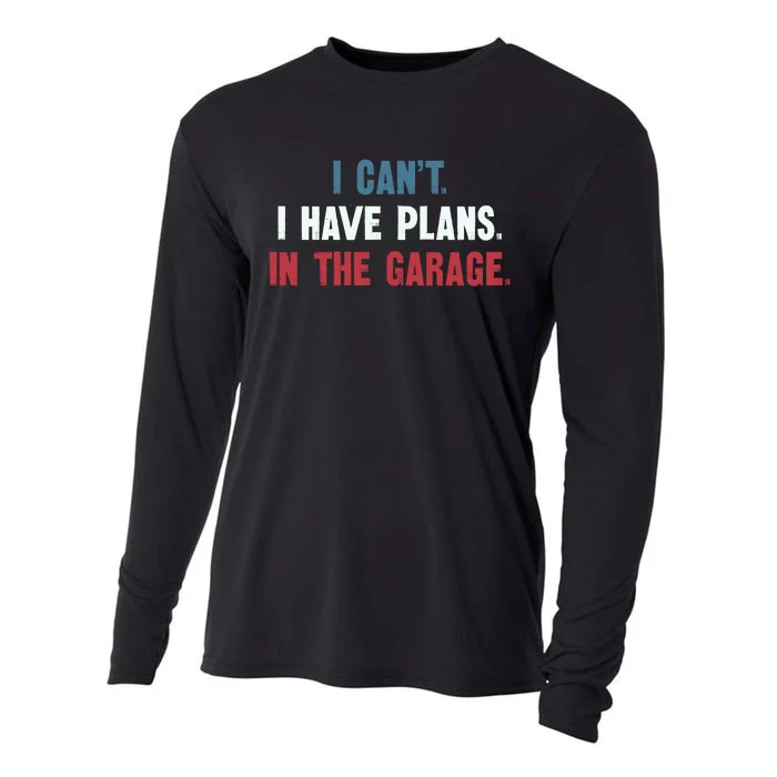 I Cant I Have Plans In The Garage Cooling Performance Long Sleeve Crew