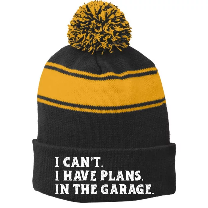 I Cant I Have Plans In The Garage Stripe Pom Pom Beanie