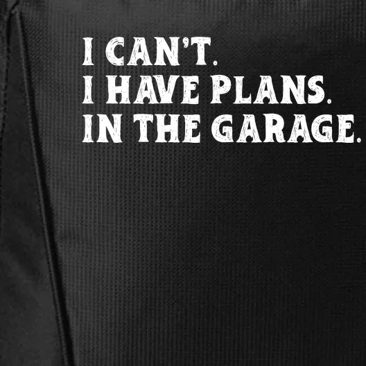 I Cant I Have Plans In The Garage City Backpack