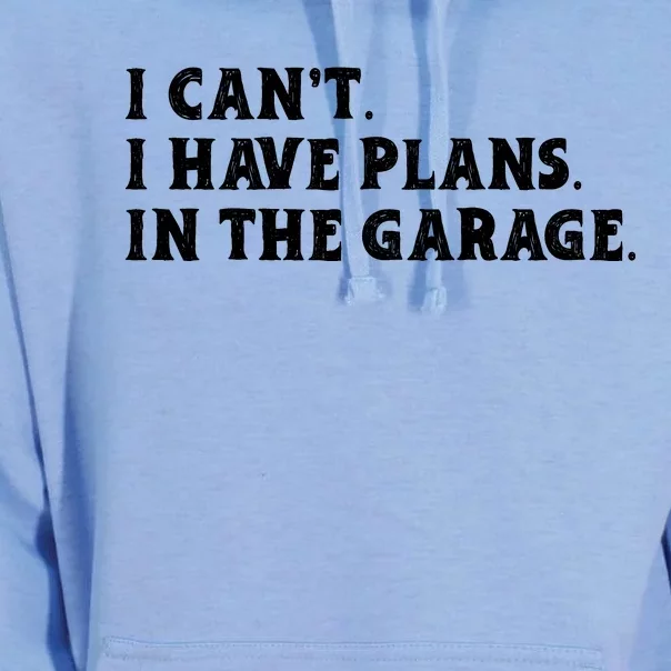 I Cant I Have Plans In The Garage Unisex Surf Hoodie