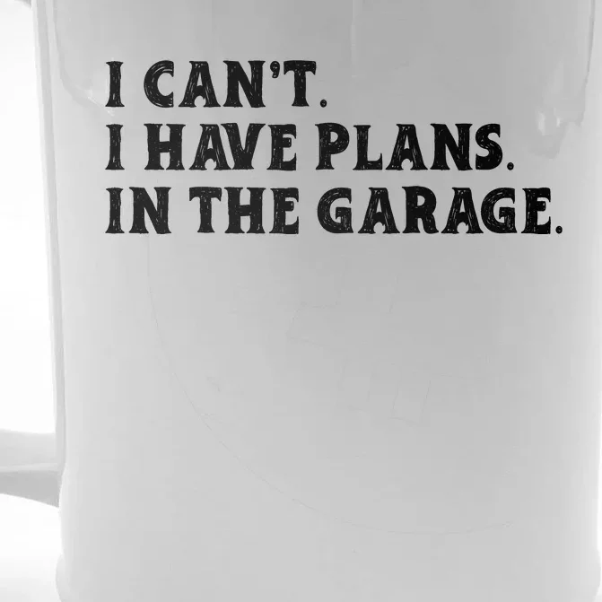 I Cant I Have Plans In The Garage Front & Back Beer Stein