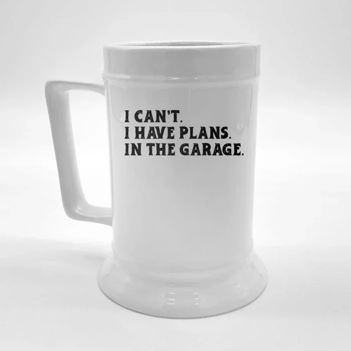 I Cant I Have Plans In The Garage Front & Back Beer Stein