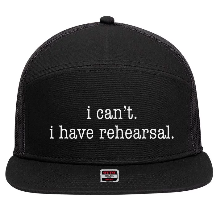 I CanT I Have Rehearsal Musical Theatre 7 Panel Mesh Trucker Snapback Hat