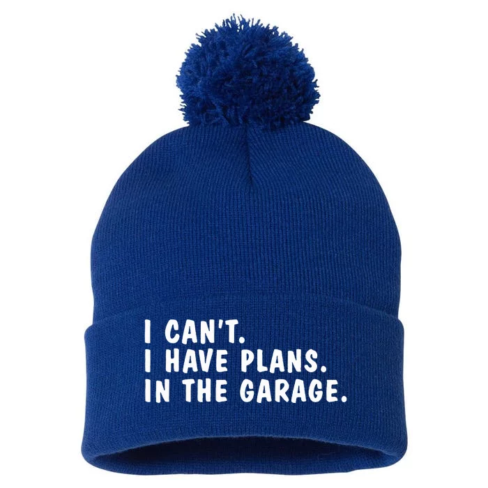 I Can't I Have Plans In The Garage Dads Fathers Day Pom Pom 12in Knit Beanie