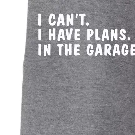 I Can't I Have Plans In The Garage Dads Fathers Day Doggie 3-End Fleece Hoodie