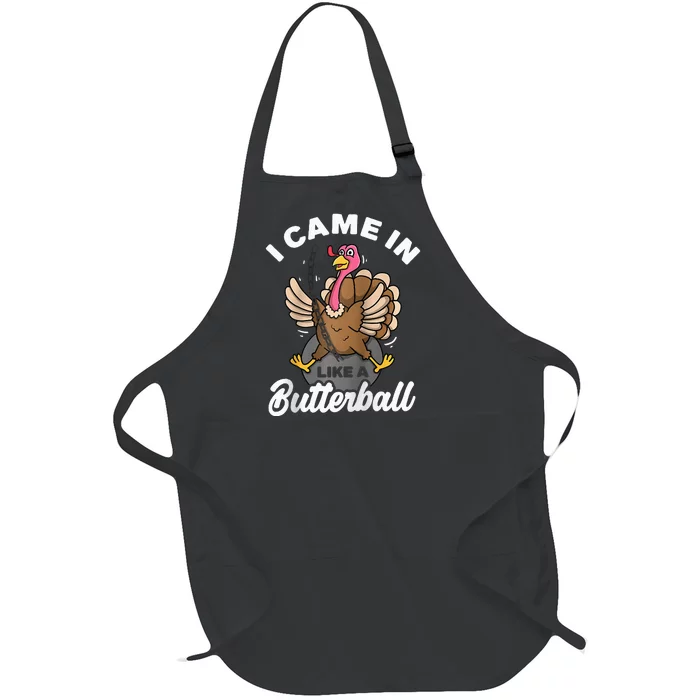 I Came In Like A Butterball Turkey Thanksgiving Full-Length Apron With Pocket