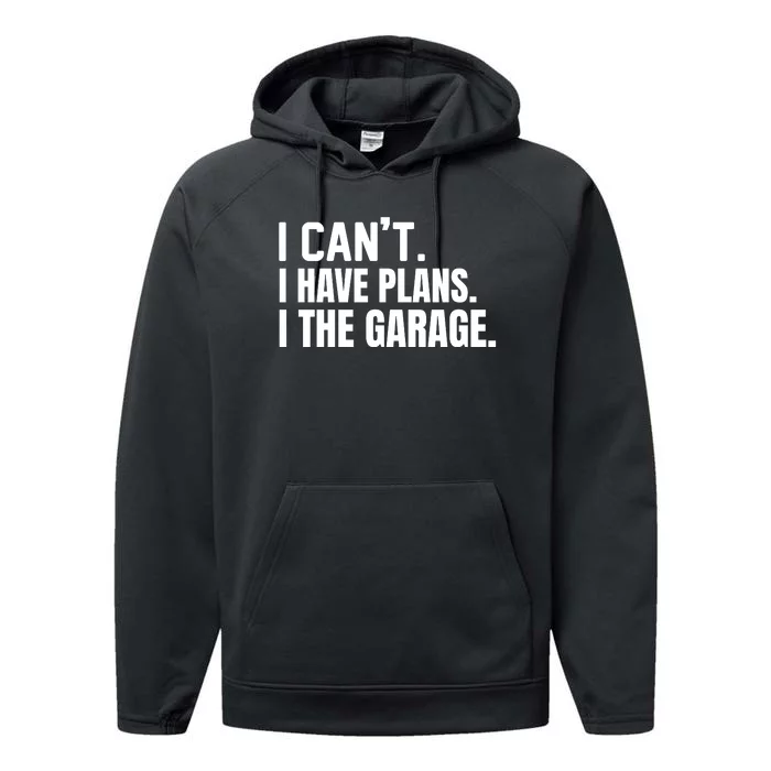 I Can’t I Have Plans In The Garage Car Performance Fleece Hoodie