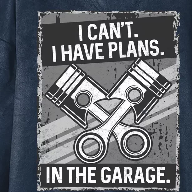 I Can't I Have Plans In The Garage Gift Hooded Wearable Blanket