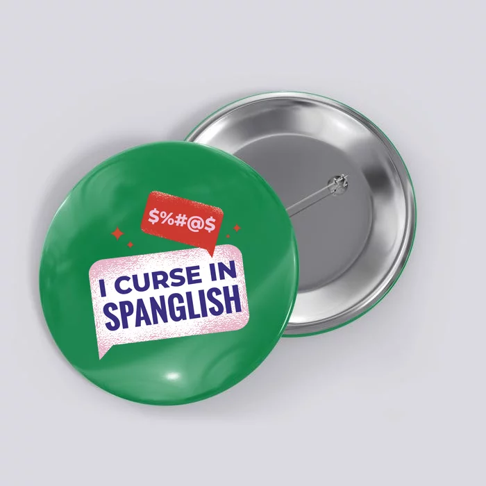 I Curse In Spanglish Funny Spanish Button