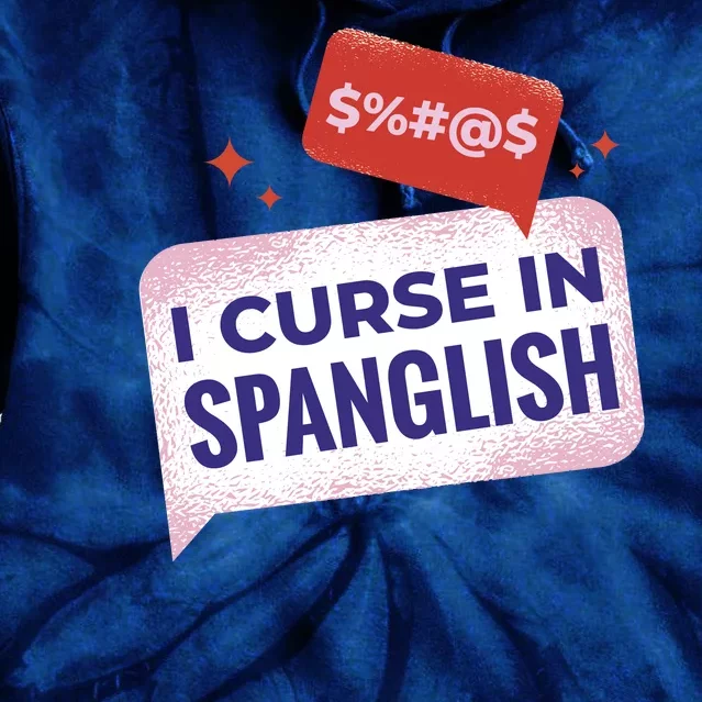 I Curse In Spanglish Funny Spanish Tie Dye Hoodie