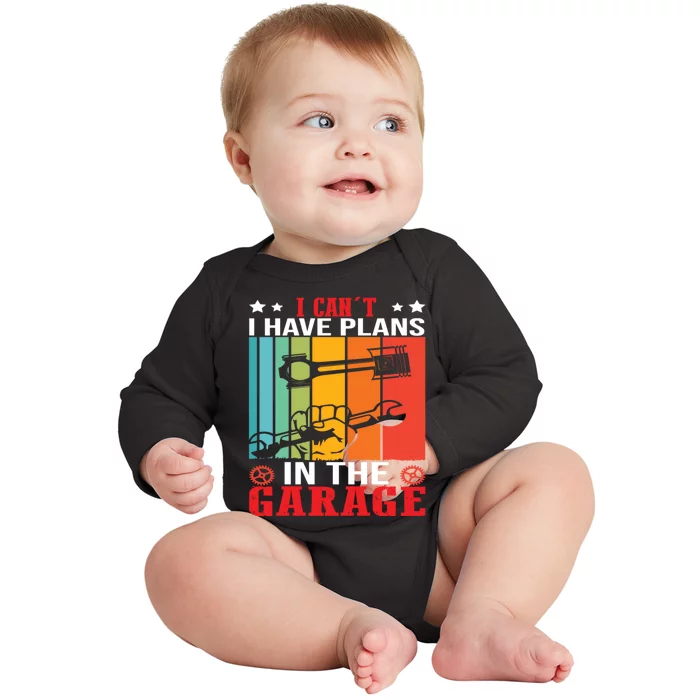 I Cant I Have Plans In The Garage T Baby Long Sleeve Bodysuit