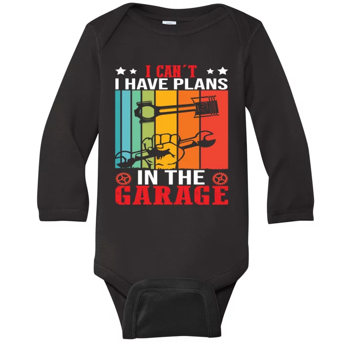 I Cant I Have Plans In The Garage T Baby Long Sleeve Bodysuit