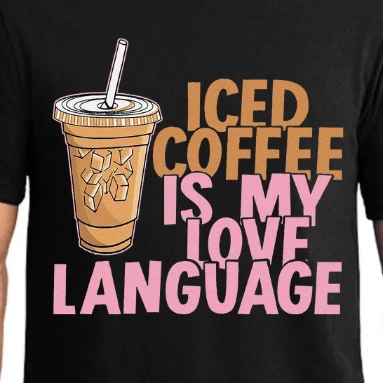 Iced Coffee Is My Love Language Valentine's Day Coffee Lover Pajama Set