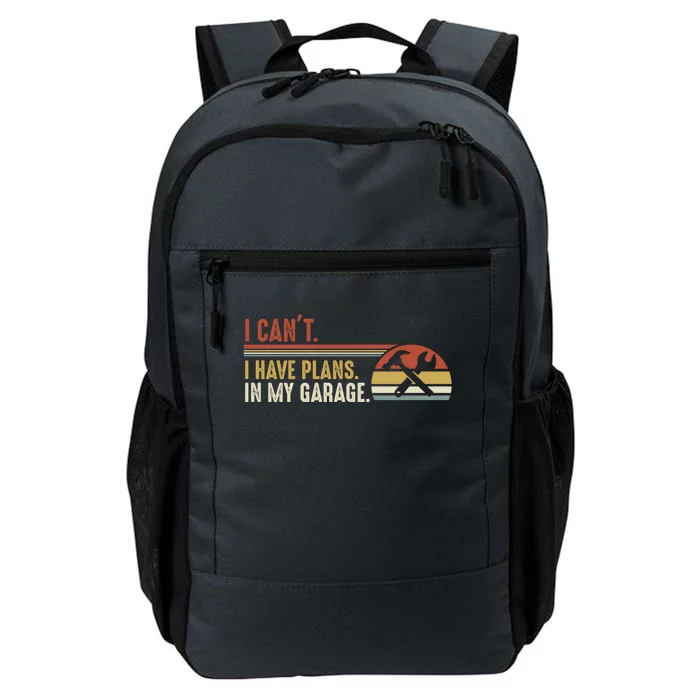 I Can't I Have Plans In My Garage Gift Daily Commute Backpack