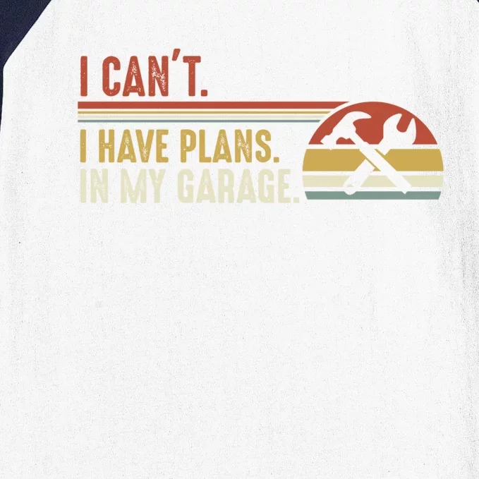 I Can't I Have Plans In My Garage Gift Baseball Sleeve Shirt