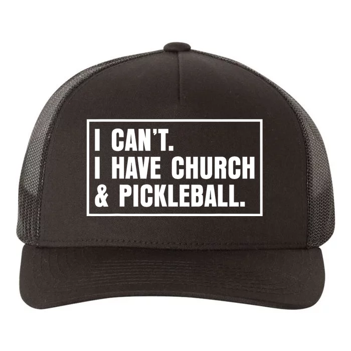 I CanT I Have Church And Pickleball Saying Yupoong Adult 5-Panel Trucker Hat